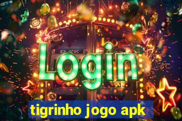 tigrinho jogo apk